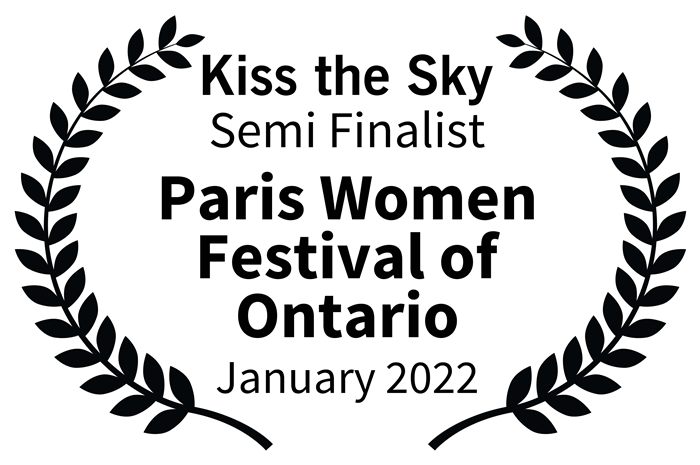 Kiss the Sky SemiFinalist ParisWomenFestivalofOntario January2022